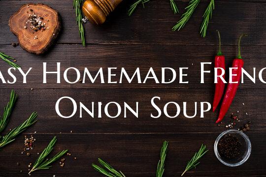 Easy Homemade French Onion S...