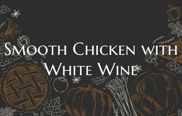 Smooth Chicken with White Wi...