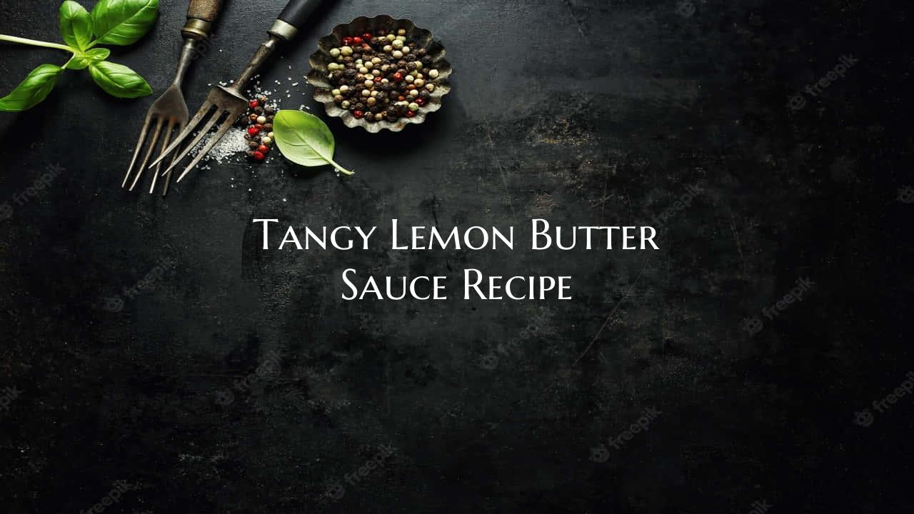 Tangy Lemon Butter Sauce Rec...