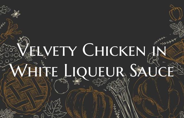 Velvety Chicken in White Liq...